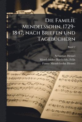 Familie Mendelssohn, 1729-1847; nach Briefen und TagebÃ1/4chern
