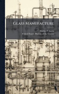 bokomslag Glass Manufacture