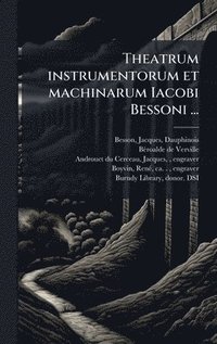 bokomslag Theatrum instrumentorum et machinarum Iacobi Bessoni ...