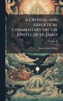 Critical and Exegetical Commentary on the Epistle of St. James