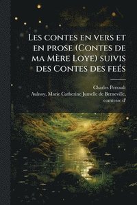 bokomslag Les contes en vers et en prose (Contes de ma Mère Loye) suivis des Contes des feÃ(c)s