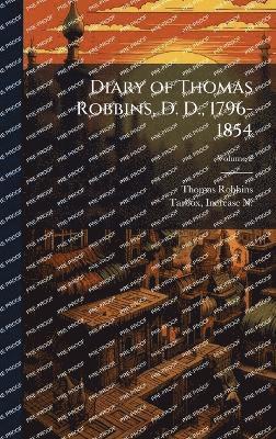 Diary of Thomas Robbins, D. D., 1796-1854