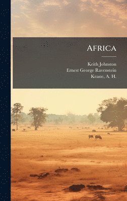 Keith 1844-1879 Johnston, Ernest George 1834-1913 Ravenstein - Africa, Inbunden