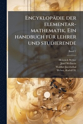 Encyklopädie der elementar-mathematik. Ein handbuch fÃ1/4r lehrer und studierende