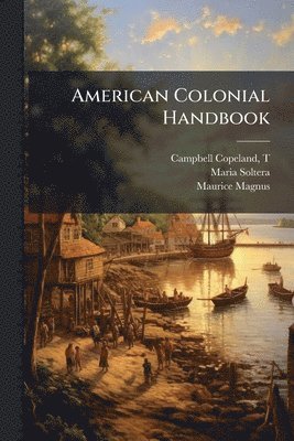 Maria Soltera, Maurice 1876-1920 Magnus, Maurice Magnus - American Colonial Handbook, Häftad