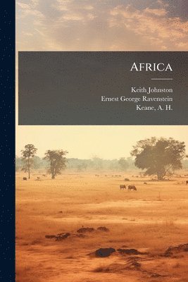 Keith 1844-1879 Johnston, Ernest George 1834-1913 Ravenstein - Africa, Häftad