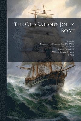 George 1792-1878 Cruikshank, George Cruikshank - Old Sailor's Jolly Boat, Häftad
