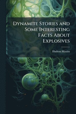 Dynamite Stories and Some Interesting Facts About Explosives