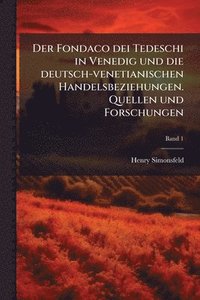 bokomslag Fondaco dei Tedeschi in Venedig und die deutsch-venetianischen Handelsbeziehungen. Quellen und Forschungen