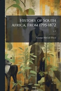 bokomslag History of South Africa, From 1795-1872