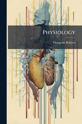 Ffrangcon Roberts - Physiology, Häftad