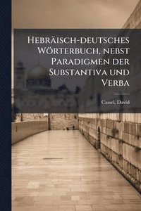 bokomslag Hebräisch-deutsches Wörterbuch, nebst Paradigmen der Substantiva und Verba