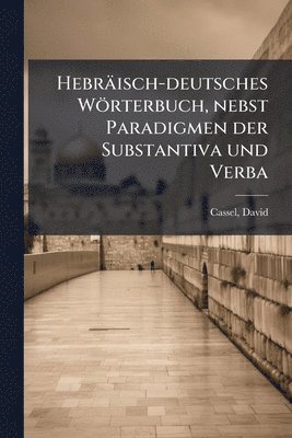 bokomslag Hebräisch-deutsches Wörterbuch, nebst Paradigmen der Substantiva und Verba