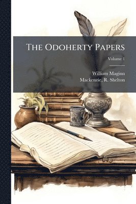 William 1793-1842 Maginn - Odoherty Papers, Häftad