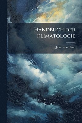 Handbuch der klimatologie