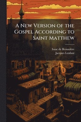 New Version of the Gospel According to Saint Matthew