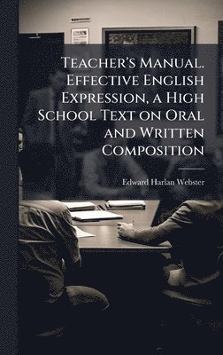 Teacher's Manual. Effective English Expression, a High School Text on Oral and Written Composition