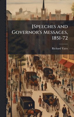 [Speeches and Governor's Messages, 1851-72