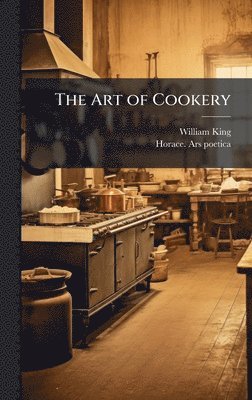 William 1663-1712 King - Art of Cookery, Inbunden