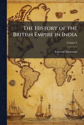 Edward 1799-1875 Thornton, Edward Thornton - History of the British Empire in India, Häftad