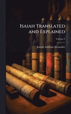 Isaiah Translated and Explained