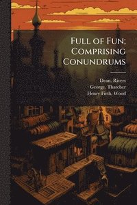 bokomslag Full of Fun; Comprising Conundrums