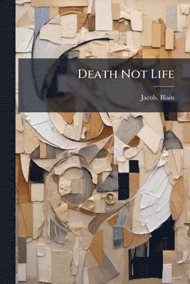 Jacob Blain, Jacob. Blain - Death Not Life, Häftad