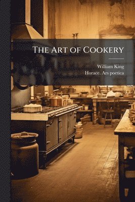 William 1663-1712 King - Art of Cookery, Häftad