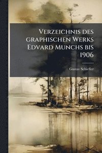 bokomslag Verzeichnis des graphischen Werks Edvard Munchs bis 1906