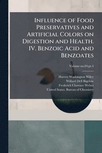 bokomslag Influence of Food Preservatives and Artificial Colors on Digestion and Health. IV. Benzoic Acid and Benzoates