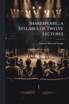 bokomslag Shakespeare; a Syllabus of Twelve Lectures