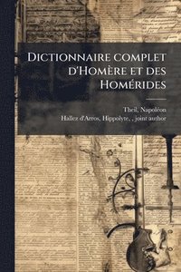 bokomslag Dictionnaire complet d'Homère et des HomÃ(c)rides