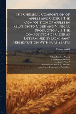 bokomslag Chemical Composition of Apples and Cider. I. The Composition of Apples in Relation to Cider and Vinegar Production; II. The Composition of Cider as Determined by Dominant Fermentation With Pure Yeasts