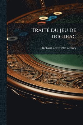 bokomslag TraiteÌ du jeu de trictrac