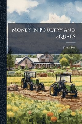 bokomslag Money in Poultry and Squabs