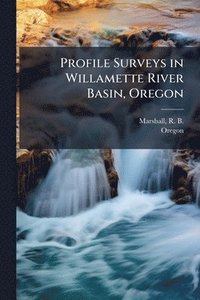 bokomslag Profile Surveys in Willamette River Basin, Oregon