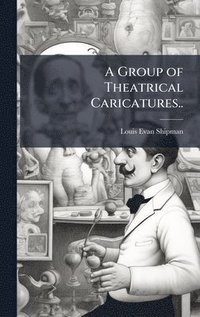 bokomslag Group of Theatrical Caricatures..