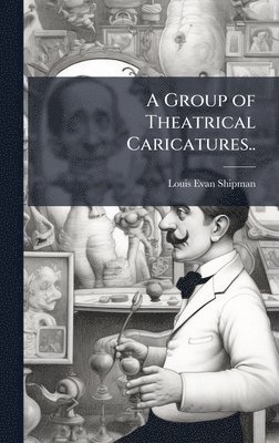 bokomslag Group of Theatrical Caricatures..