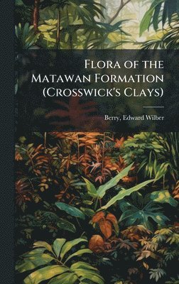 bokomslag Flora of the Matawan Formation (Crosswick's Clays)