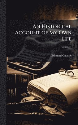 Edmund 1671-1732 Calamy - Historical Account of My Own Life, Inbunden
