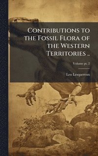 bokomslag Contributions to the Fossil Flora of the Western Territories ..