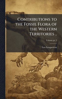 bokomslag Contributions to the Fossil Flora of the Western Territories ..