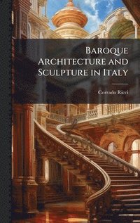 bokomslag Baroque Architecture and Sculpture in Italy
