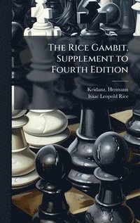 bokomslag The Rice Gambit, Supplement to Fourth Edition