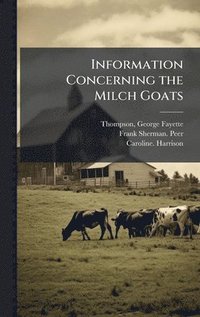 bokomslag Information Concerning the Milch Goats