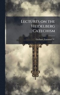 bokomslag Lectures on the Heidelberg Catechism