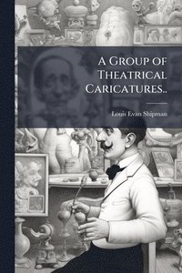 bokomslag Group of Theatrical Caricatures..