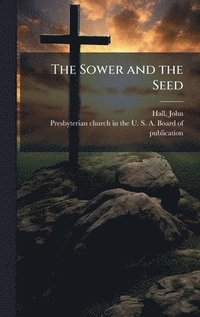 bokomslag The Sower and the Seed