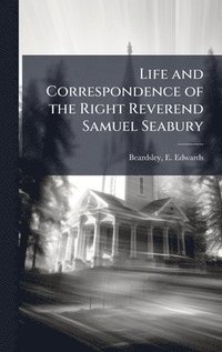 bokomslag Life and Correspondence of the Right Reverend Samuel Seabury
