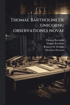 bokomslag Thomae Bartholini De unicornu observationes novae